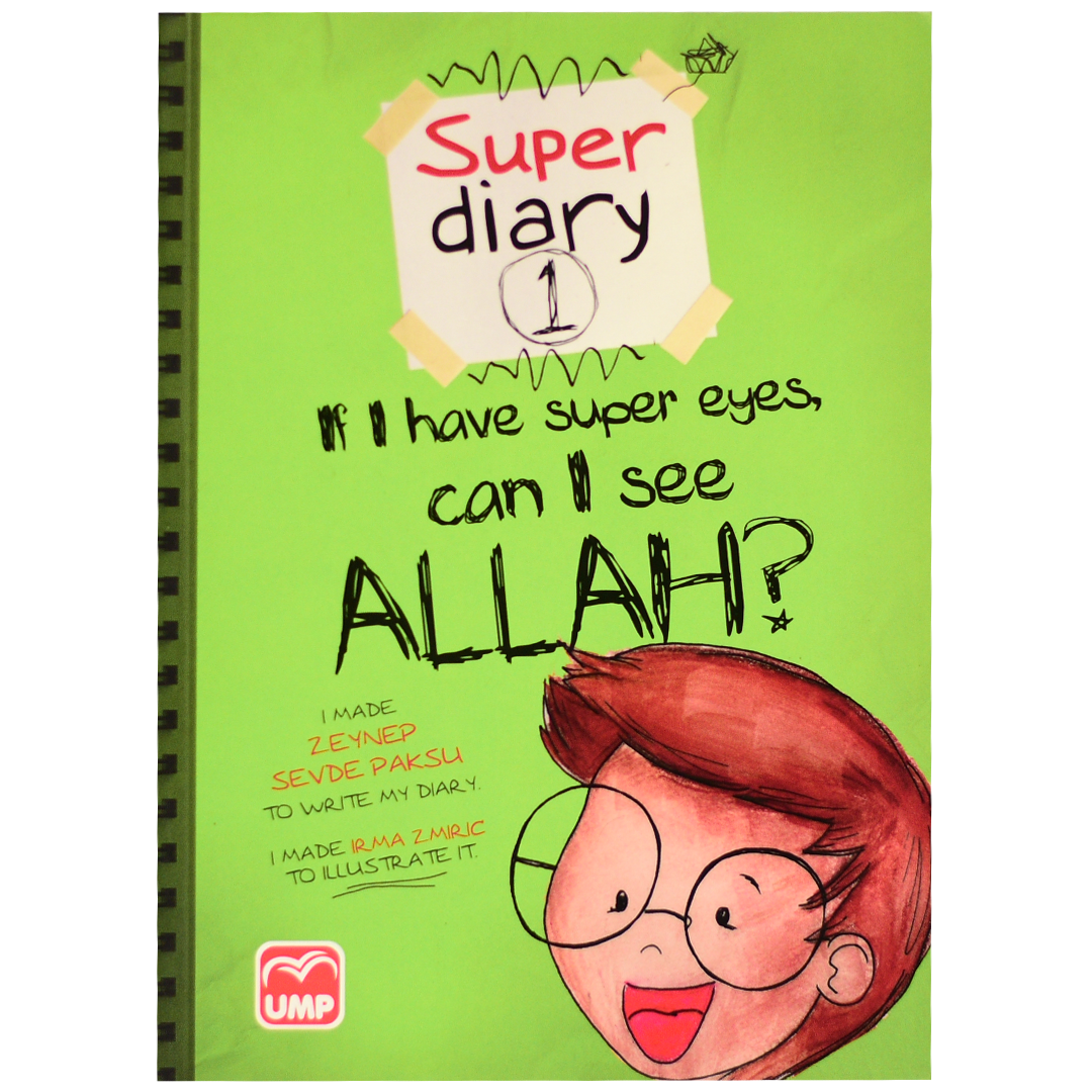 Super Diary 1 - If I Have Super Eyes, Can I See ALLAH?