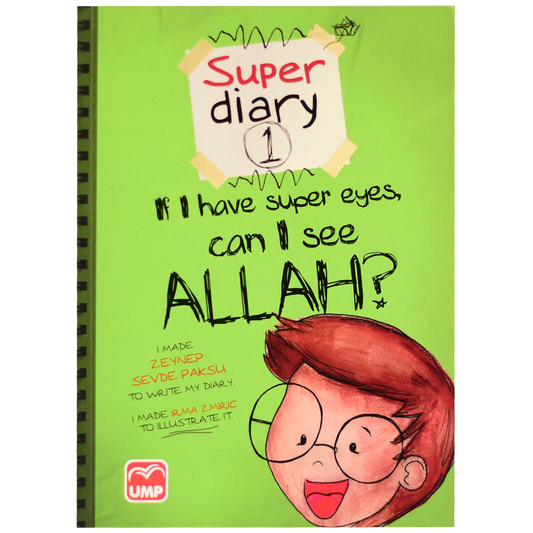 Super Diary 1 - If I Have Super Eyes, Can I See ALLAH?